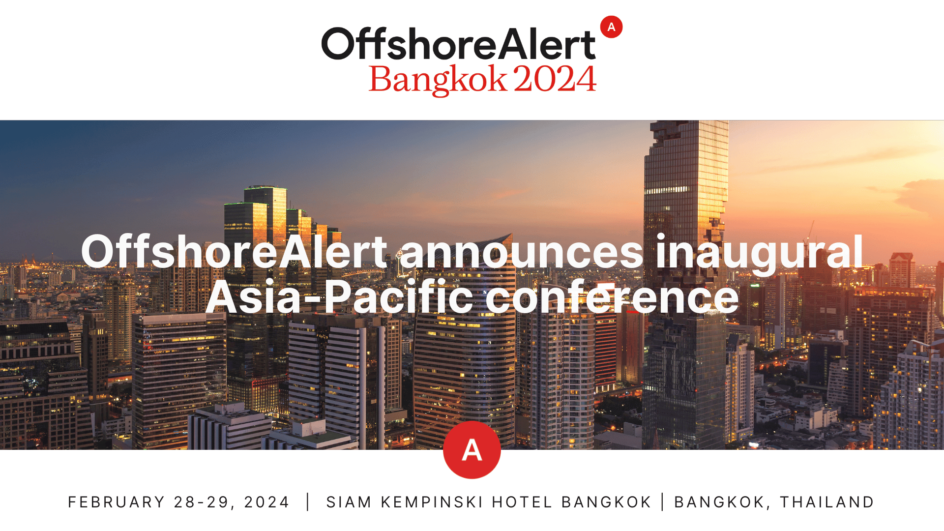OffshoreAlert Bangkok: February 28-29, 2024 at the Siam Kempinski Hotel Bangkok