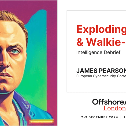 Don't miss OffshoreAlert London next month, where we'll dive deep into one of Israel's most sophisticated operations: the exploding pagers and walkie-talkies attack on Hezbollah. In ‘Intelligence Debrief: Exploding Pagers & Walkie-Talkies,’ James Pearson, European Cybersecurity Correspondent at Reuters, will analyze the operation's planning, execution, and impact.