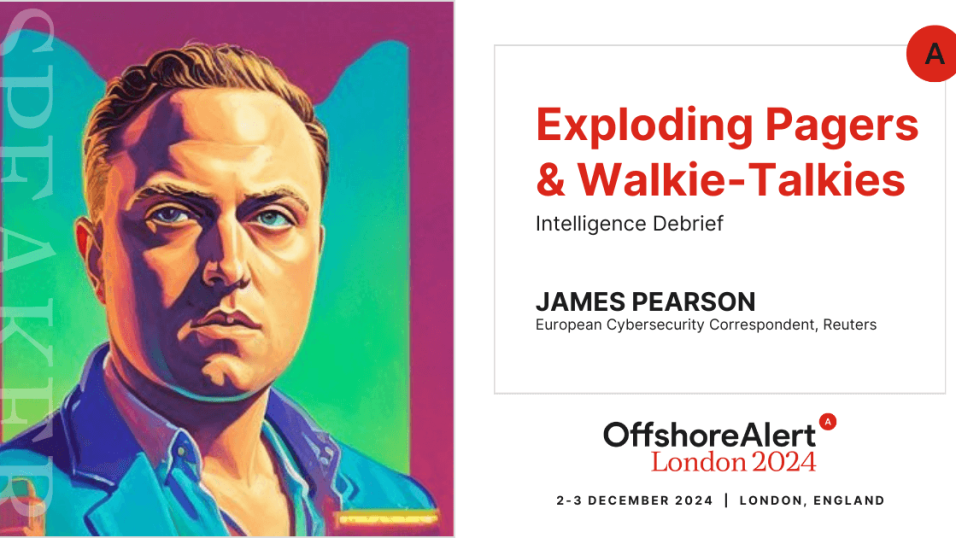 Don't miss OffshoreAlert London next month, where we'll dive deep into one of Israel's most sophisticated operations: the exploding pagers and walkie-talkies attack on Hezbollah. In ‘Intelligence Debrief: Exploding Pagers & Walkie-Talkies,’ James Pearson, European Cybersecurity Correspondent at Reuters, will analyze the operation's planning, execution, and impact.